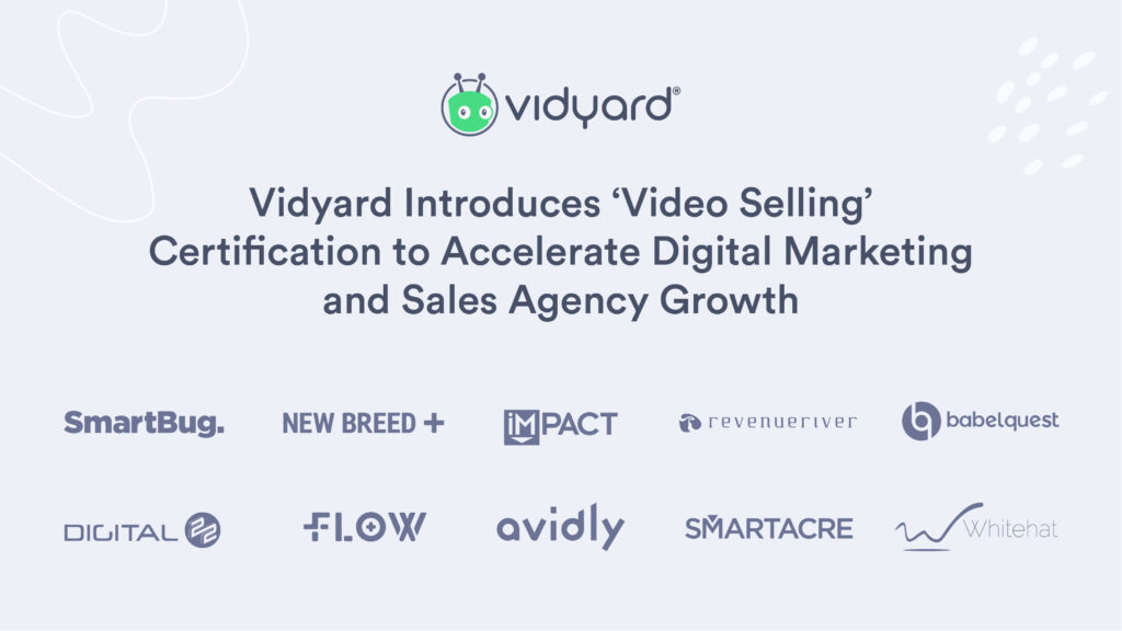 Vidyard Introduces ‘Video Selling’ Certification to Accelerate Digital Marketing and Sales Agency Growth